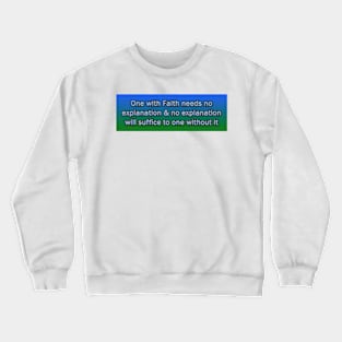 One with Faith needs no explanation Crewneck Sweatshirt